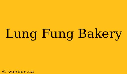 Lung Fung Bakery