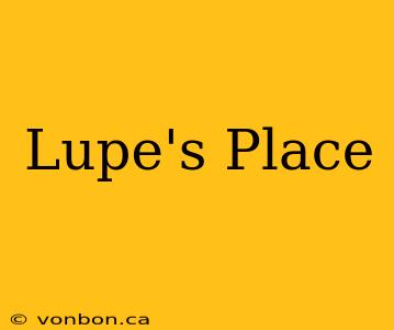 Lupe's Place