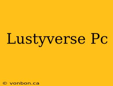 Lustyverse Pc