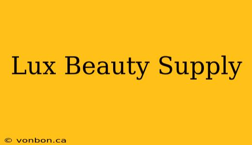 Lux Beauty Supply