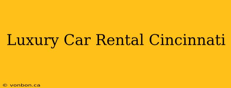 Luxury Car Rental Cincinnati