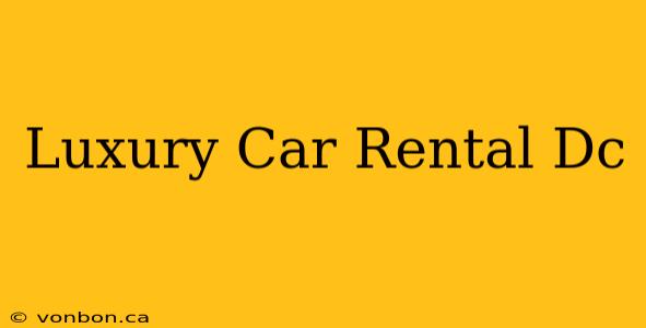 Luxury Car Rental Dc