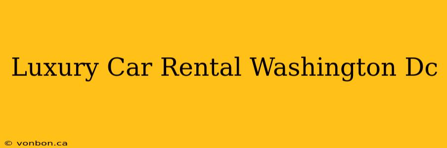 Luxury Car Rental Washington Dc