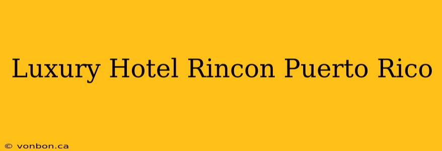 Luxury Hotel Rincon Puerto Rico