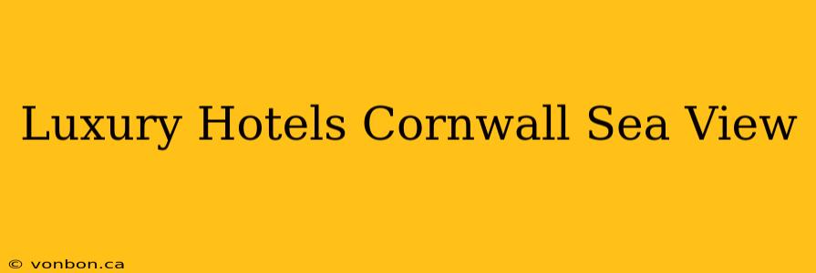 Luxury Hotels Cornwall Sea View