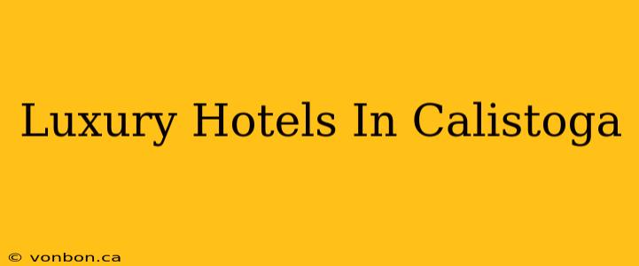 Luxury Hotels In Calistoga