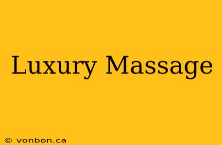 Luxury Massage