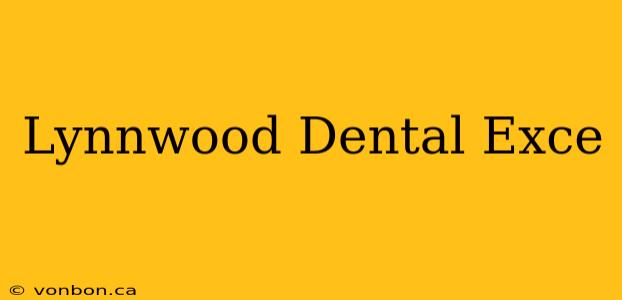 Lynnwood Dental Exce