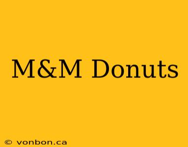 M&M Donuts