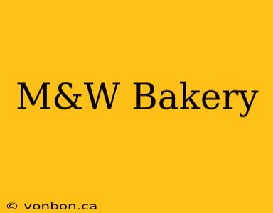 M&W Bakery