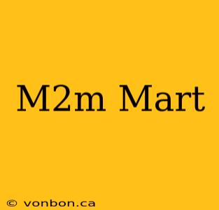 M2m Mart