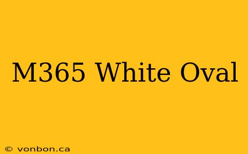 M365 White Oval