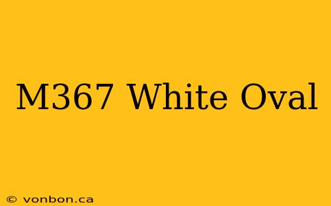 M367 White Oval