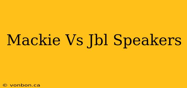 Mackie Vs Jbl Speakers