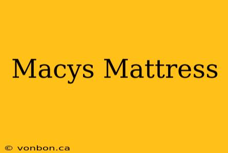 Macys Mattress