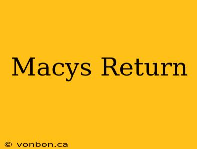 Macys Return