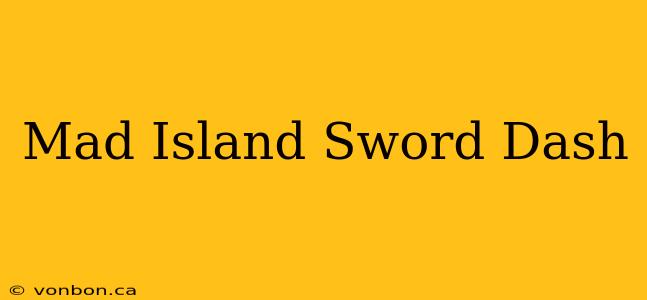 Mad Island Sword Dash