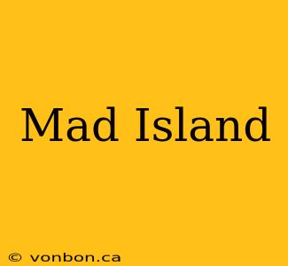 Mad Island