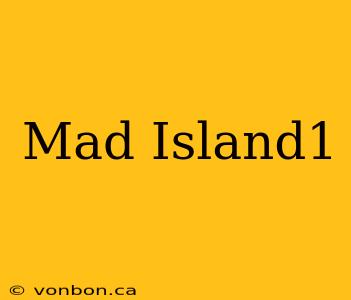 Mad Island1