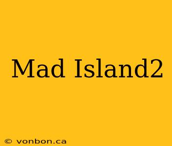 Mad Island2