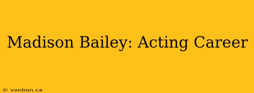 Madison Bailey: Acting Career