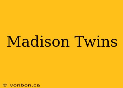 Madison Twins