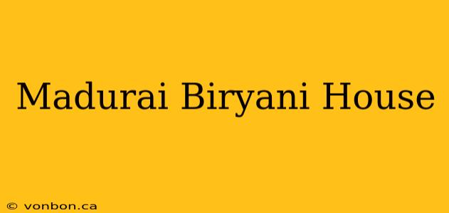 Madurai Biryani House