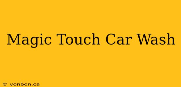 Magic Touch Car Wash