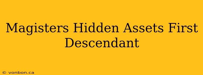 Magisters Hidden Assets First Descendant