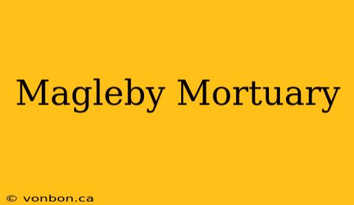 Magleby Mortuary