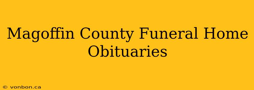 Magoffin County Funeral Home Obituaries