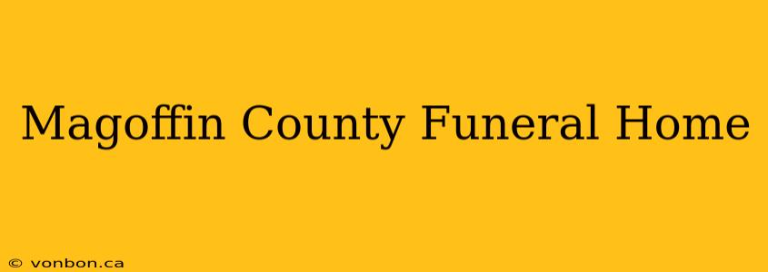 Magoffin County Funeral Home