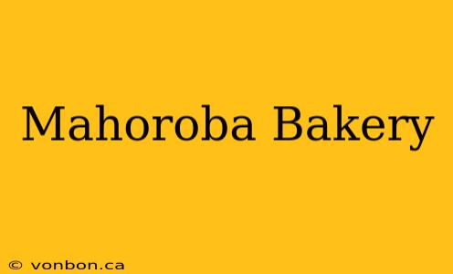 Mahoroba Bakery