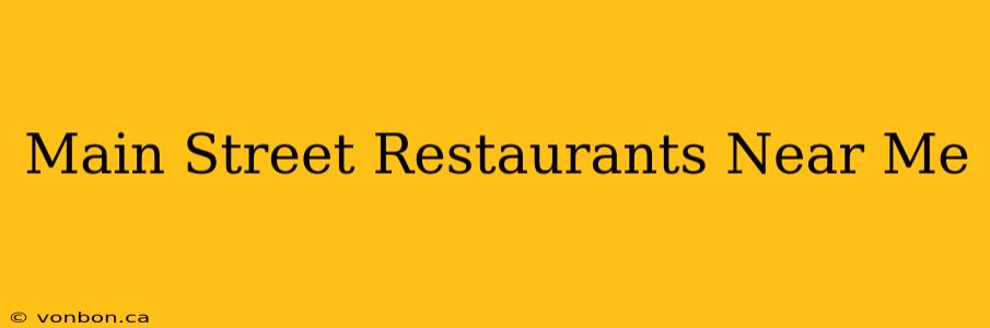 Main Street Restaurants Near Me