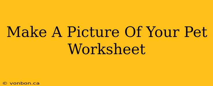 Make A Picture Of Your Pet Worksheet