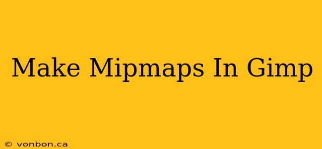 Make Mipmaps In Gimp