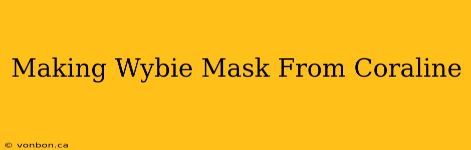 Making Wybie Mask From Coraline