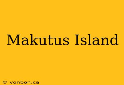 Makutus Island