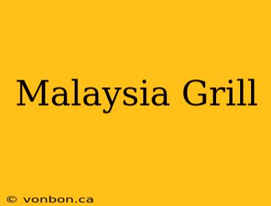 Malaysia Grill