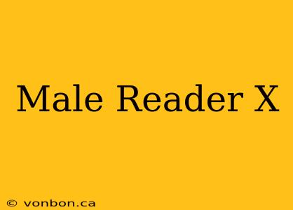 Male Reader X