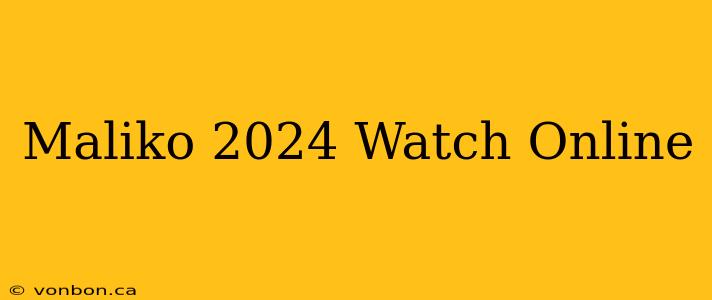 Maliko 2024 Watch Online