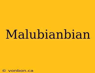 Malubianbian