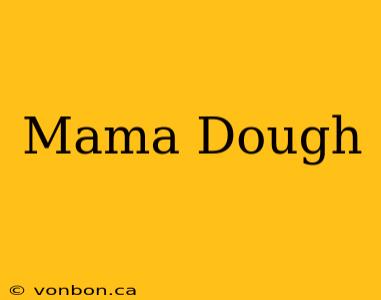 Mama Dough