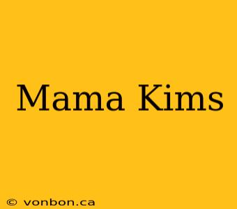 Mama Kims