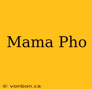 Mama Pho