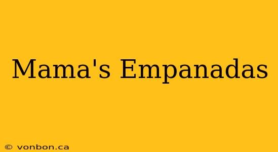 Mama's Empanadas