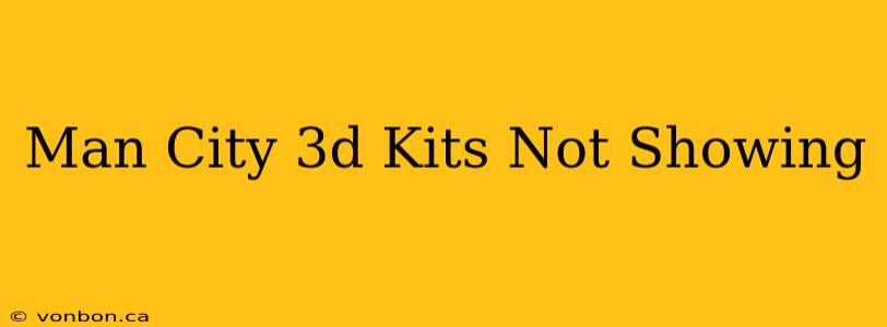 Man City 3d Kits Not Showing