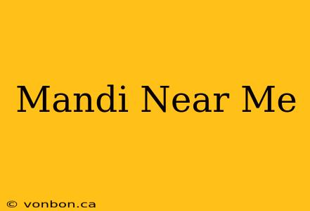 Mandi Near Me