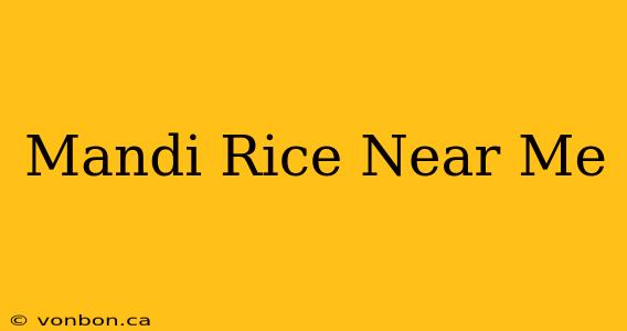 Mandi Rice Near Me