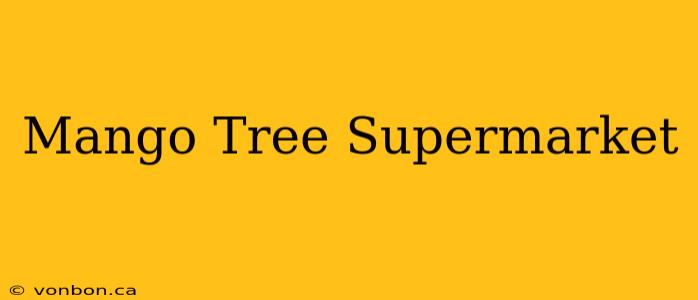 Mango Tree Supermarket